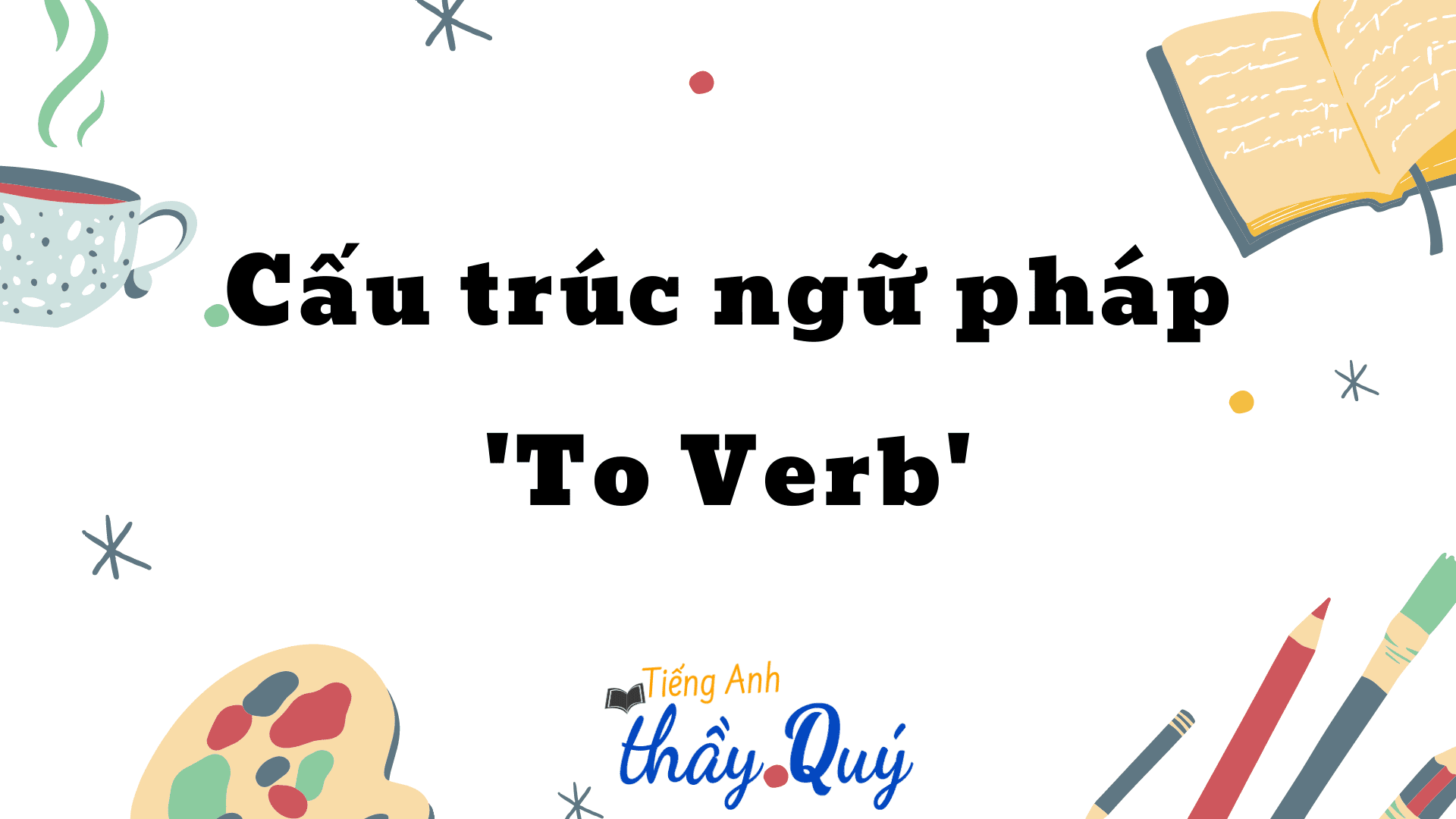 TOEIC Cấp tốc Series 1 phút TOEIC Cấu trúc ngữ pháp to verb