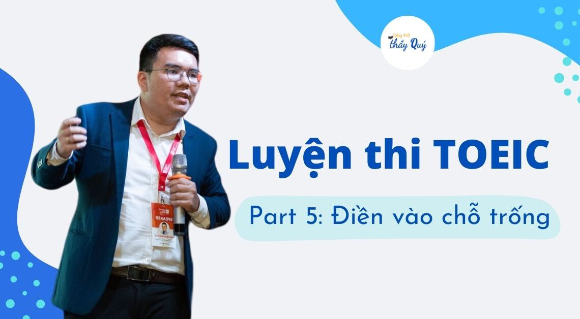 Luyện thi TOEIC Part 5: Điền vào chỗ trống