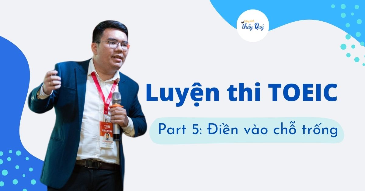 Luyện thi TOEIC Part 5: Điền vào chỗ trống