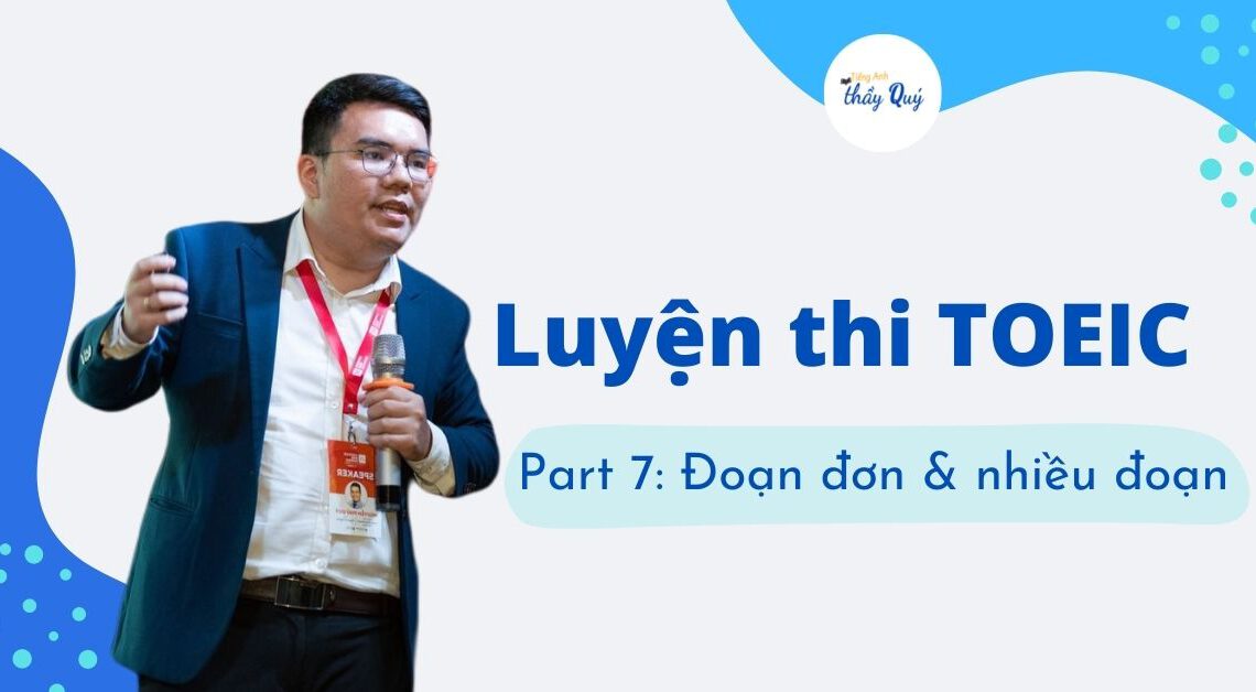 Luyện thi TOEIC Part 7: Đoạn đơn và nhiều đoạn