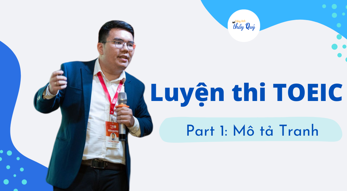 Luyện thi TOEIC Part 1: Mô tả Tranh