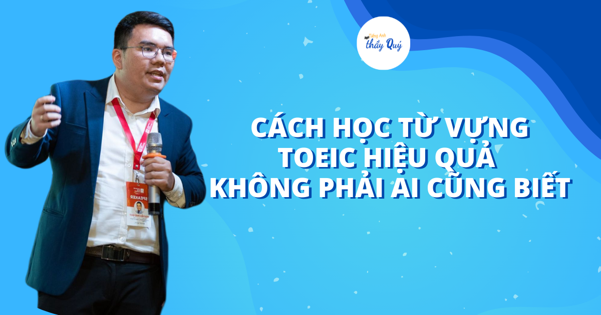 Cách học từ vựng TOEIC hiệu quả không phải ai cũng biết