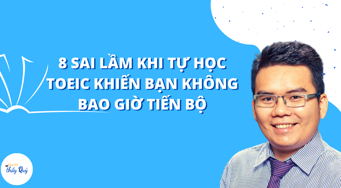 8 Sai lầm khi tự học TOEIC khiến bạn không bao giờ tiến bộ