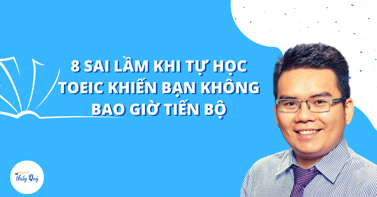 8 Sai lầm khi tự học TOEIC khiến bạn không bao giờ tiến bộ