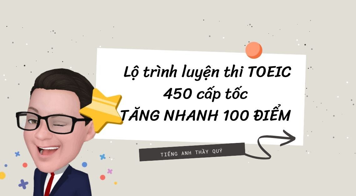 Lộ trình luyện thi TOEIC 450 cấp tốc