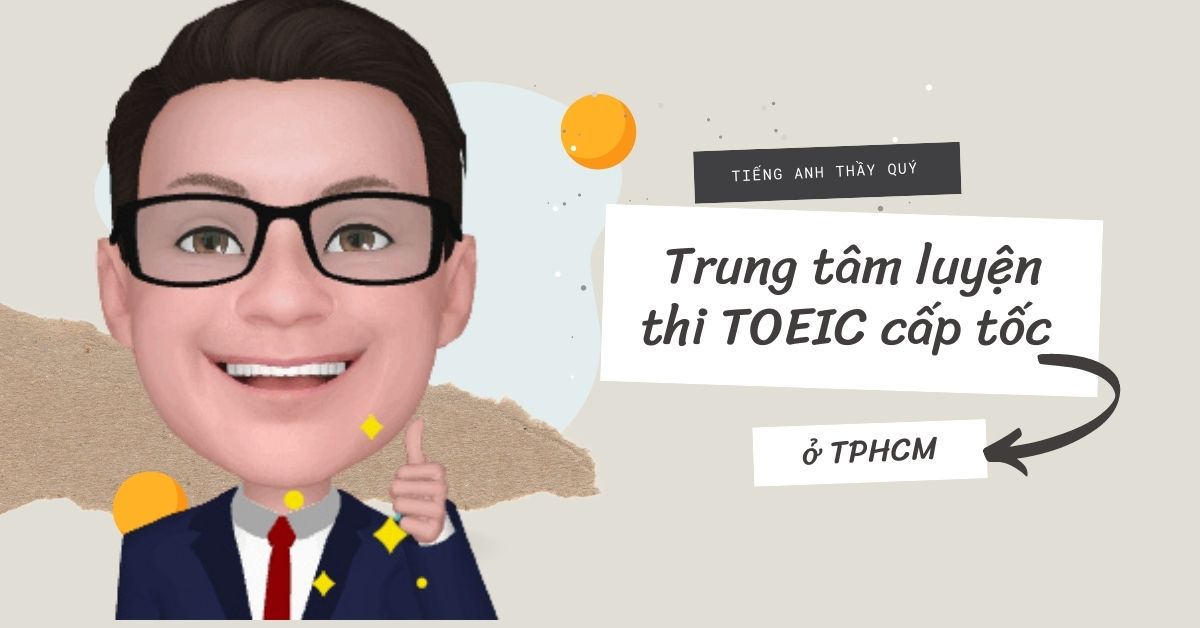 TOP 13 Trung tâm luyện thi TOEIC cấp tốc ở TPHCM