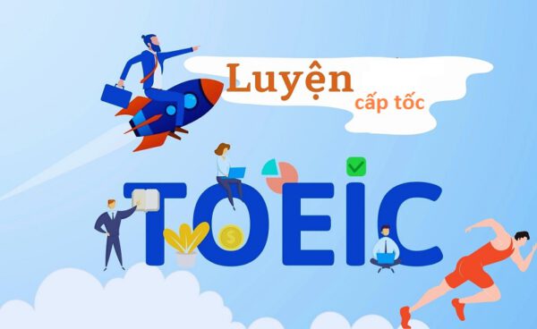 Cách luyện thi TOEIC cấp tốc hiệu quả