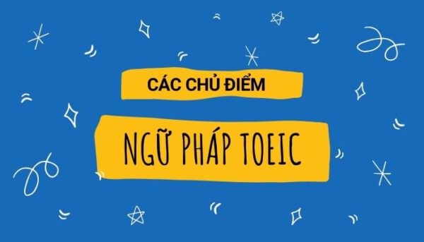 Ôn luyện luyện ngữ pháp TOEIC khi luyện thi TOEIC cấp tốc 550 - Tiếng Anh Thầy Quý