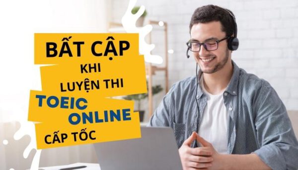 Bất cập khi luyện thi TOEIC online cấp tốc - Tiếng Anh Thầy Quý