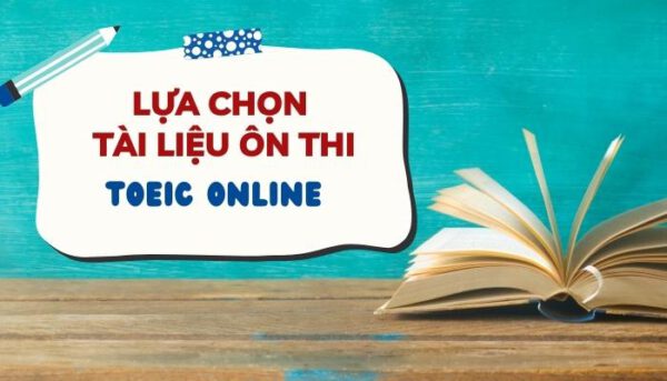 Lựa chọn tài liệu luyện thi TOEIC cấp tốc hiệu quả - Tiếng Anh Thầy Quý