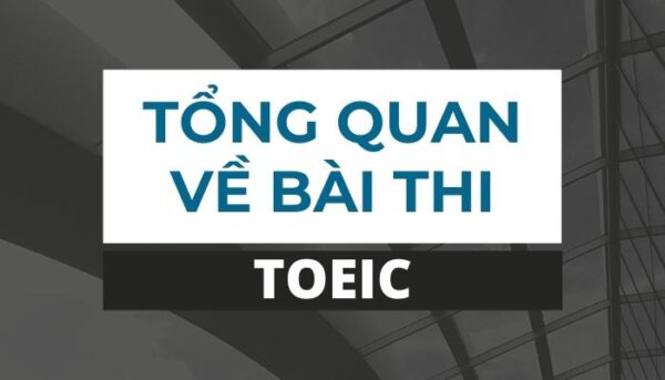 Tổng quan về bài thi TOEIC - Tiếng Anh Thầy Quý