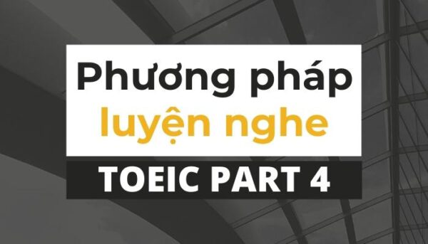 Phương pháp luyện nghe TOEIC Part 4 - Tiếng Anh Thầy Quý