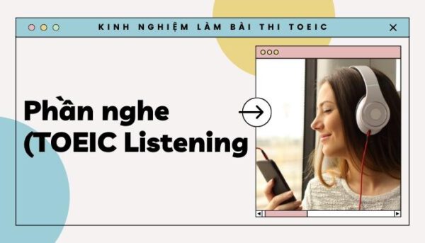 Kinh nghiệm làm bài thi TOEIC: Phần nghe (TOEIC Listening) - Tiếng Anh Thầy Quý