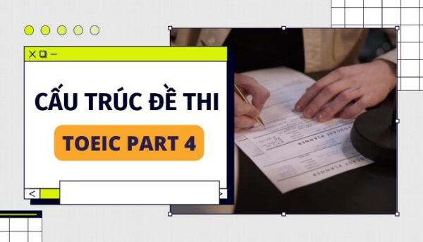 Cấu trúc đề thi TOEIC Part 4 - Tiếng Anh Thầy Quý