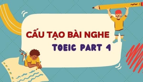 Cấu tạo của một bài nghe TOEIC Part 4 - Tiếng Anh Thầy Quý