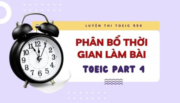 Cách phân bổ thời gian làm bài nghe TOEIC Part 4 - Tiếng Anh Thầy Quý