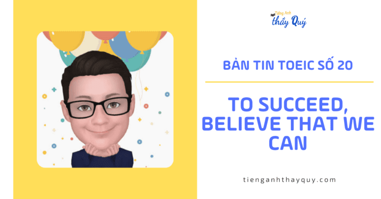 Bản tin TOEIC Số 20: To Succeed, Believe that We can
