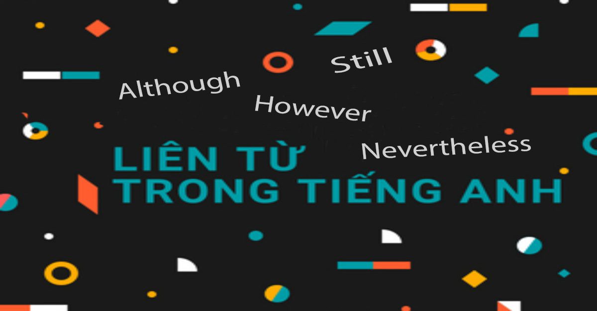 liên từ trong tiếng Anh Although, Neverthless, However, Still