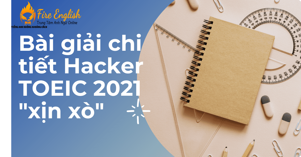 Bài giải chi tiết Hacker TOEIC 2021 xịn xò