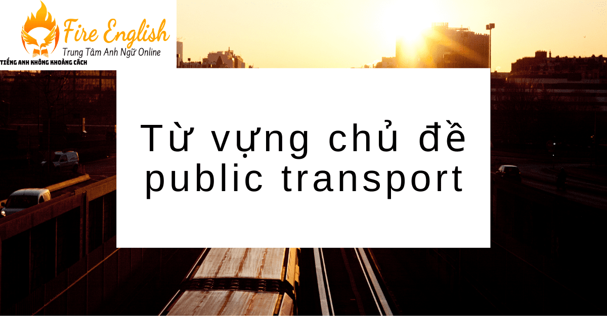 từ vựng TOEIC: từ vựng chủ đề public transport