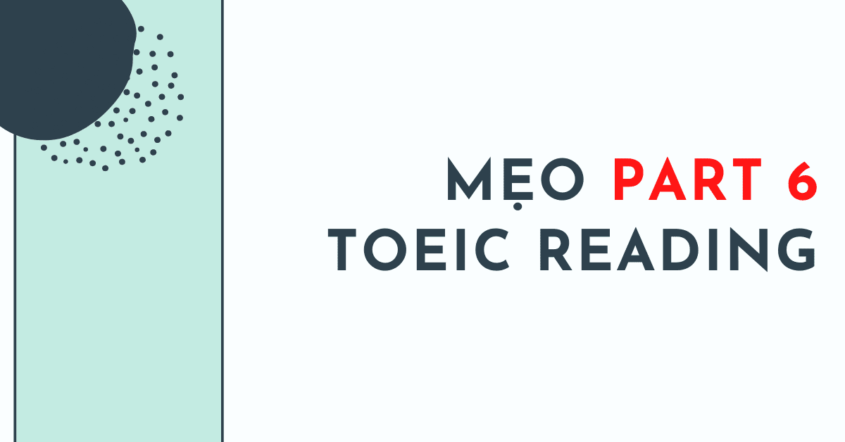 Mẹo làm bài thi TOEIC Part 6 - Tiếng Anh thầy Quý