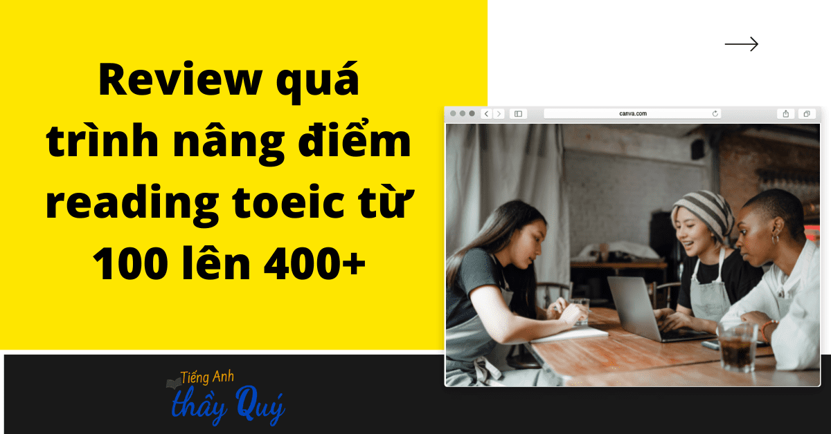Review quá trình nâng điểm Reading TOEIC từ 100 lên 400+